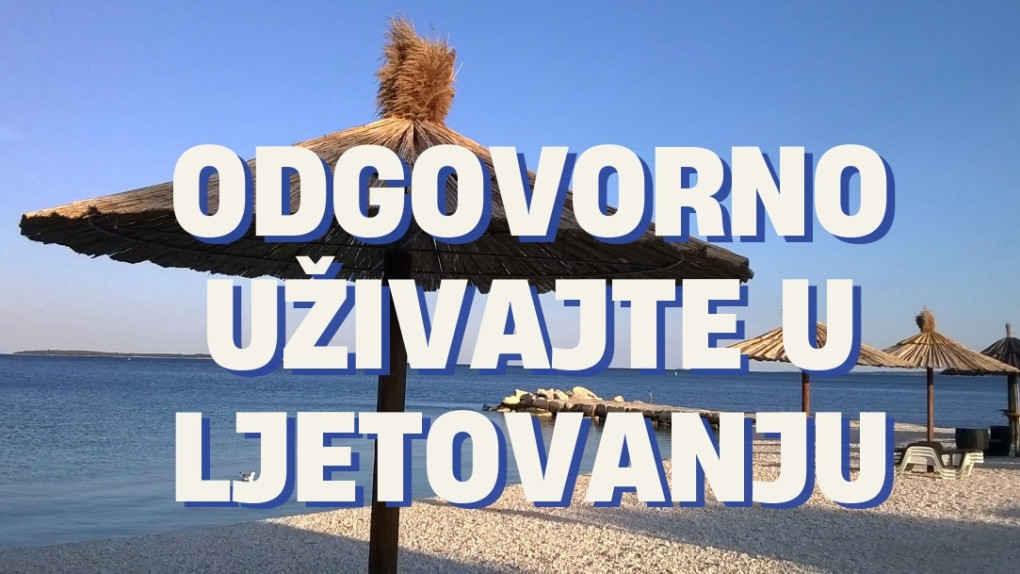 Upute za sigurno i odgovorno ljetovanje od Ravnateljstva civilne zaštite